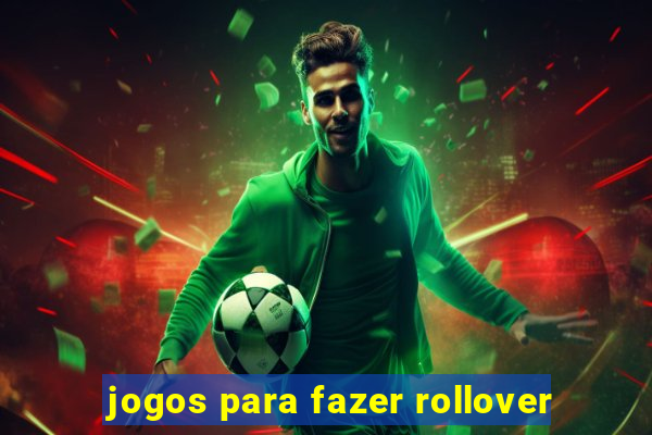 jogos para fazer rollover